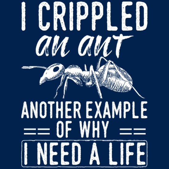 Jokes Insects Design Quote Crippled An Ant' Men's Longsleeve Shirt |  Spreadshirt