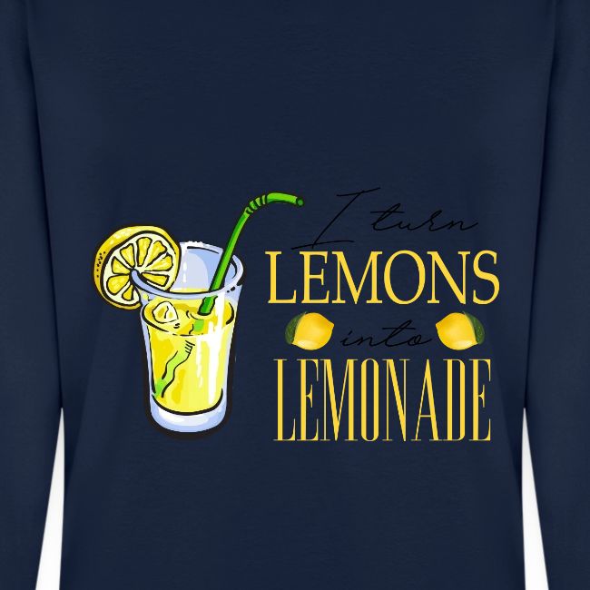 I TURN LEMONS INTO LEMONADE