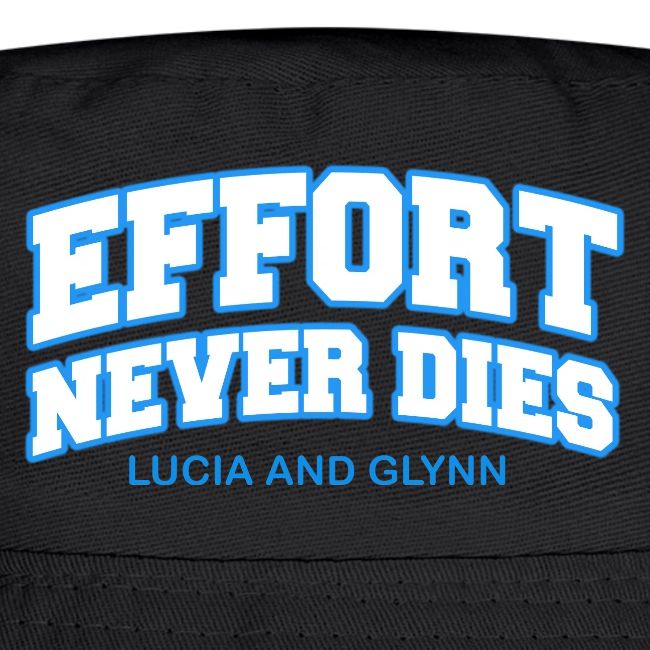 Effort Never Dies