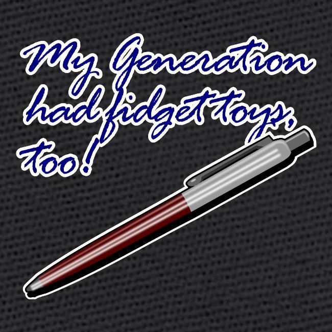 My generation had fidget toys, too!