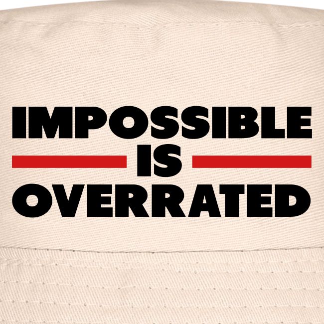 Impossible Is Overrated