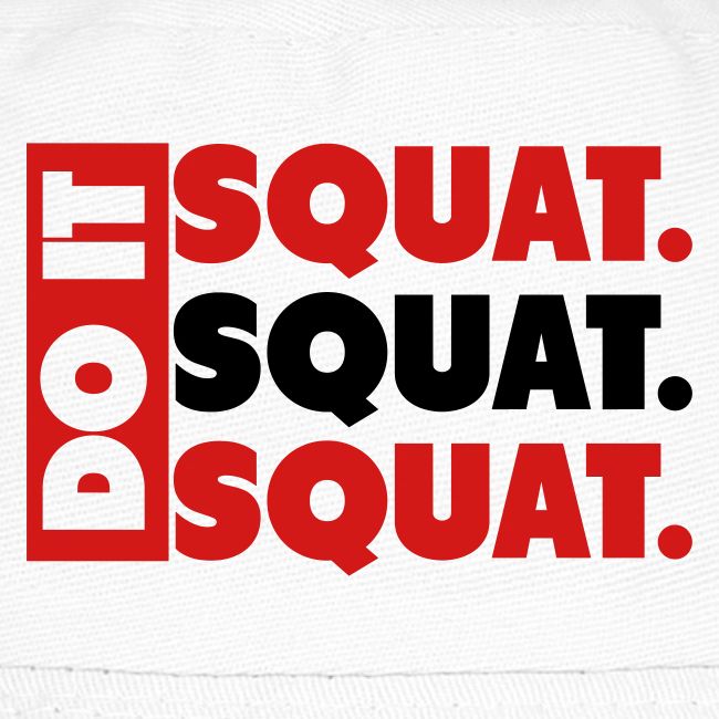 Do It. Squat.Squat.Squat
