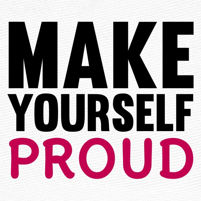 Make Yourself Proud