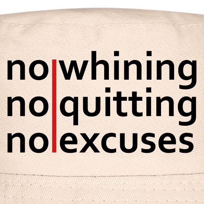 No Whining | No Quitting | No Excuses