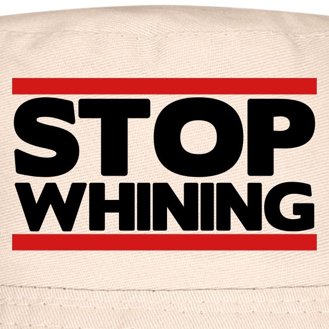 Stop Whining