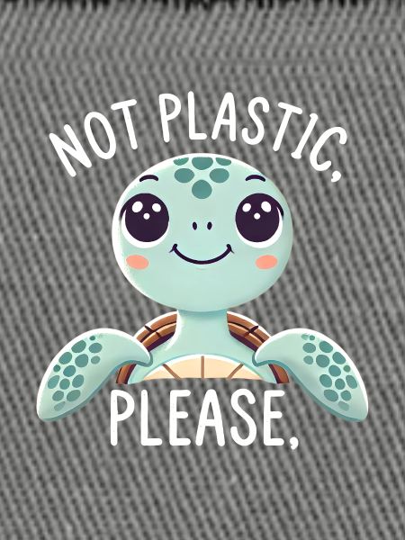 Not Plastic, Please