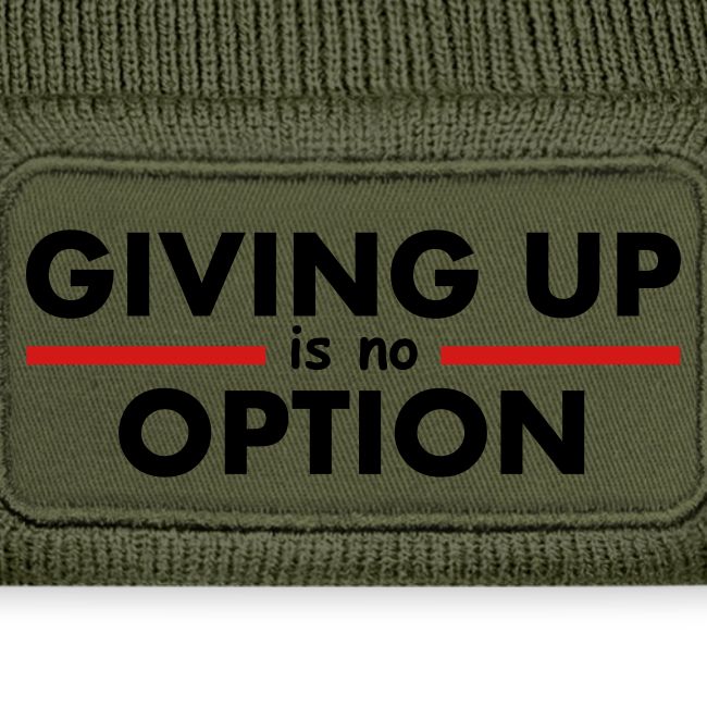 Giving Up is no Option