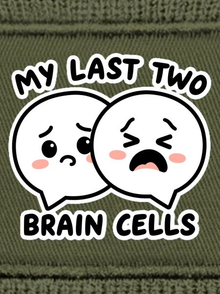 My Last Two Brain Cells
