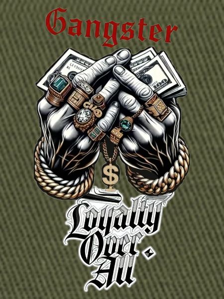 Loyalty Over All Gangster Hands