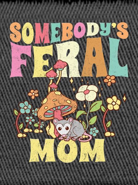 Somebody's Feral Mom