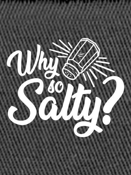Why So Salty