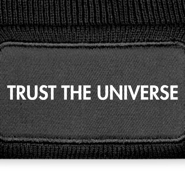 Trust the Universe