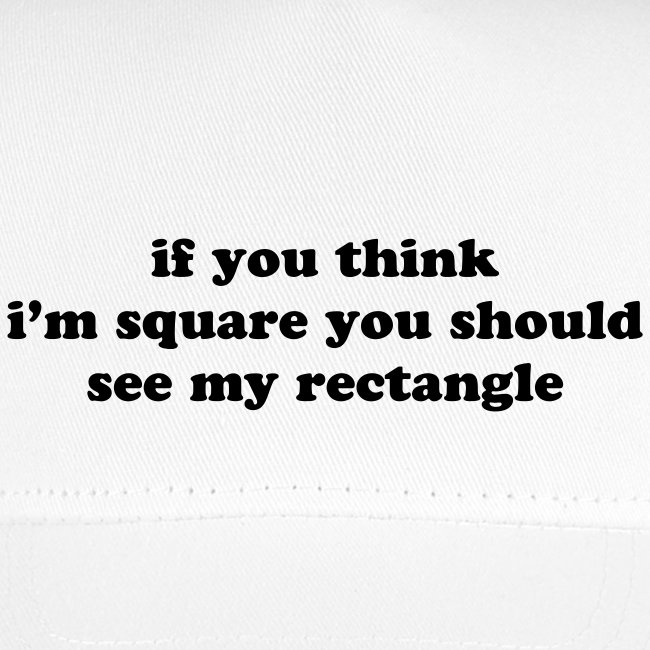 IF YOU THINK I M SQUARE