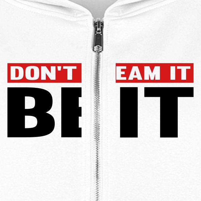 Don't Dream It. Be It