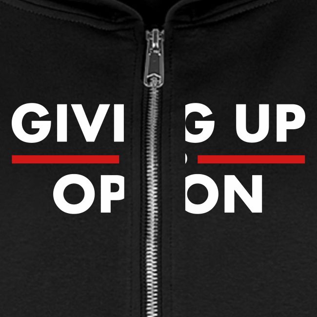 Giving Up is no Option