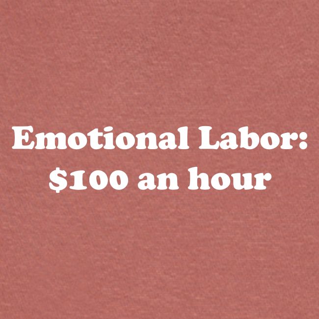 Emotional Labor: $100 An Hour