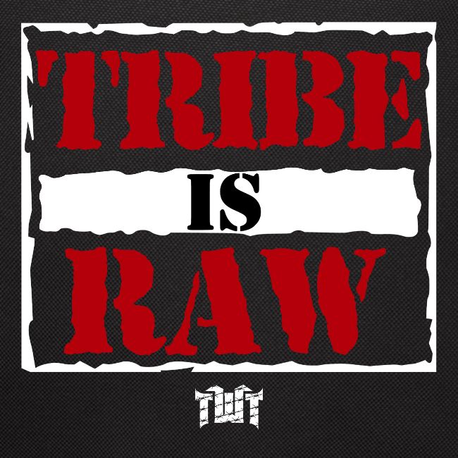 Tribe Is Raw