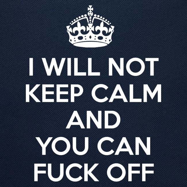 I Will Not Keep Calm