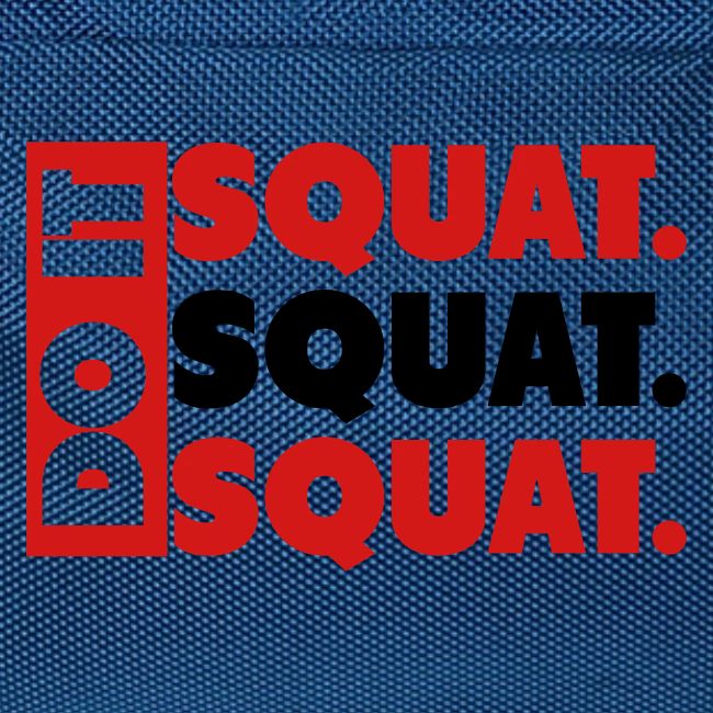 Do It. Squat.Squat.Squat