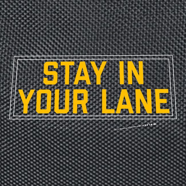 Stay in Your Lane
