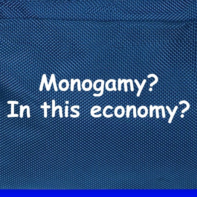 Monogamy? In This Economy?