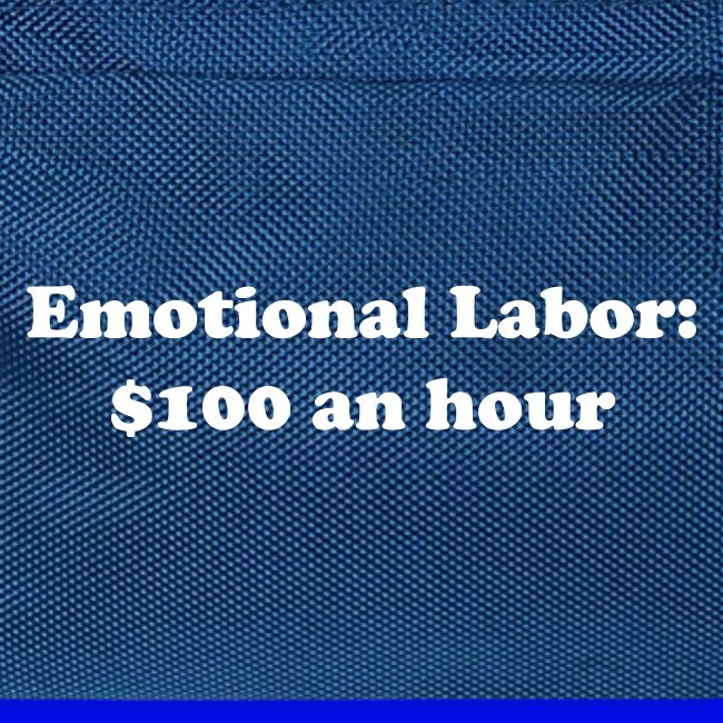Emotional Labor: $100 An Hour
