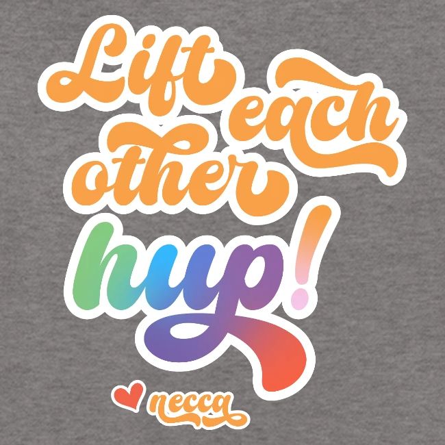 Lift each other hup!