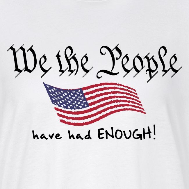 We the People Have Had Enough (with US flag)