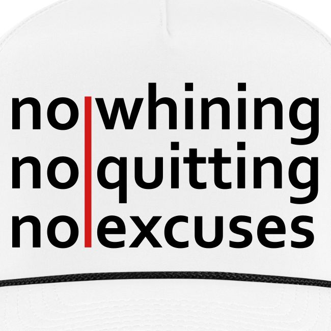 No Whining | No Quitting | No Excuses