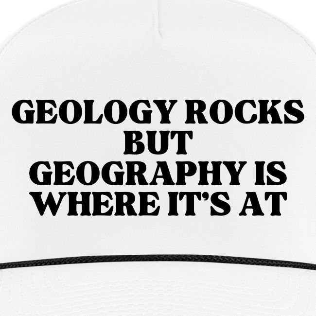 geology rocks but geography is where it's at