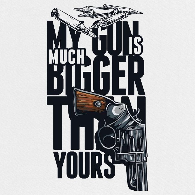 My gun is much bigger than yours
