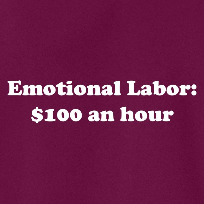 Emotional Labor: $100 An Hour