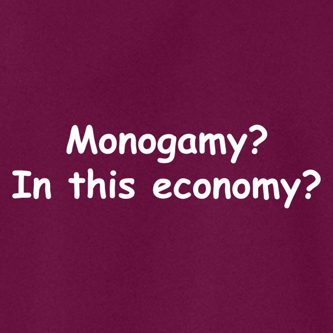 Monogamy? In This Economy?