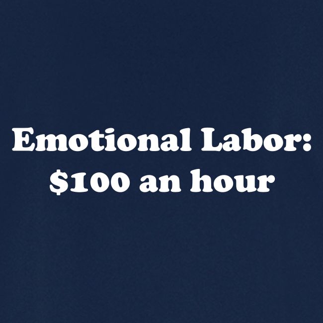 Emotional Labor: $100 An Hour