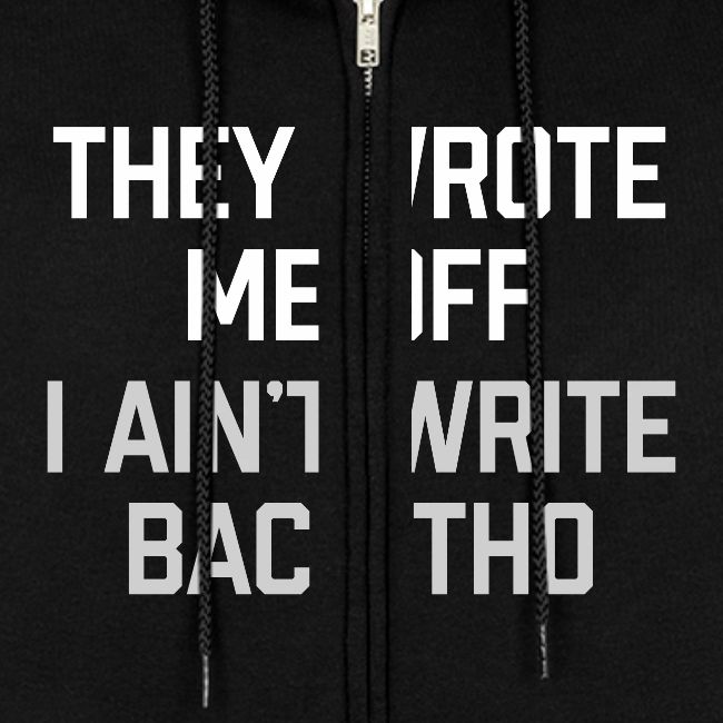 They Wrote Me Off, I Ain't Write Back Tho (GEN)