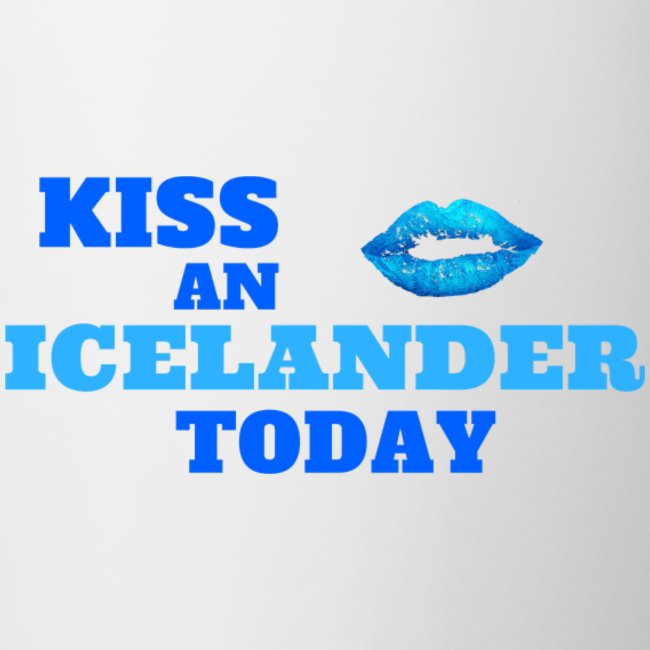 Kiss Me and Kiss An Icelander Today