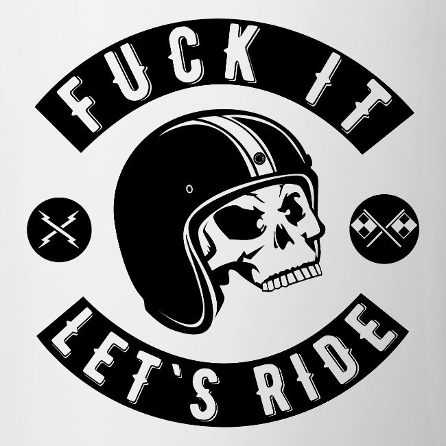 Fuck It Let`s Ride