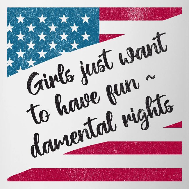Girls Just Want to Have Fun~damental Rights