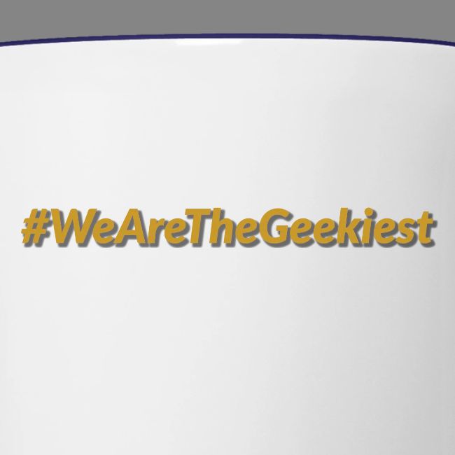#WeAreTheGeekiest