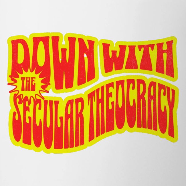 Down With The Secular Theocracy!