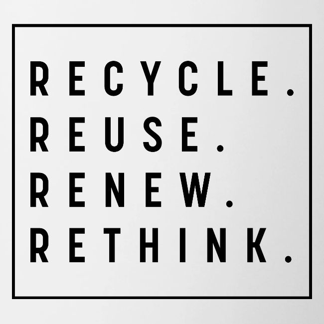 RECYCLE REUSE RENEW RETHINK
