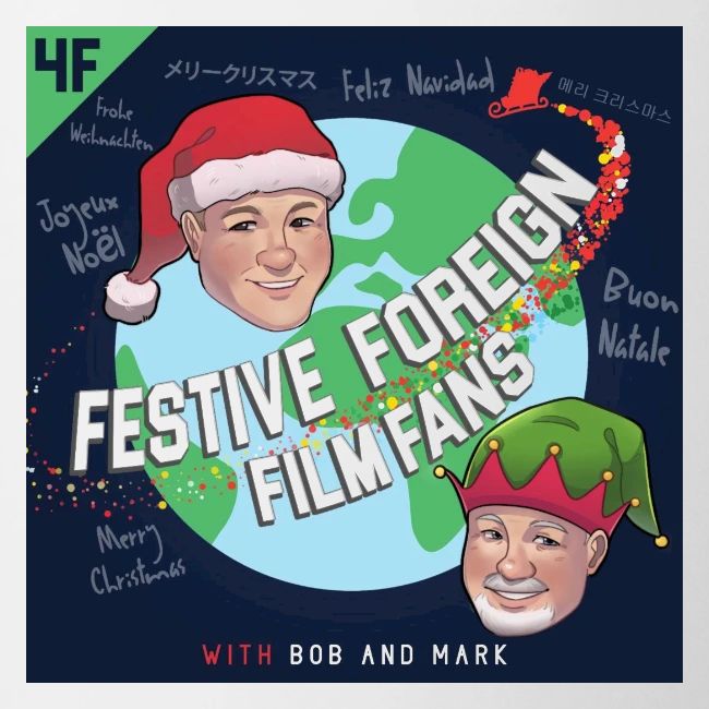 Its the Festive Foreign Film Fans podcast!