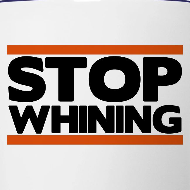 Stop Whining