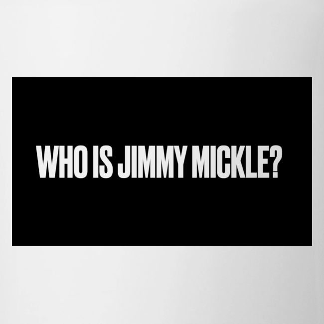 Who is Jimmy Mickle?