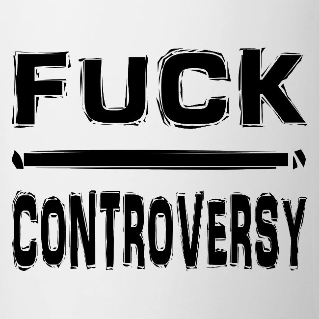 Fuck Controversy Word Art