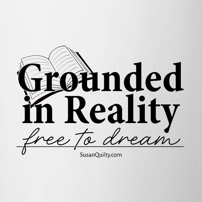 Grounded In Reality... Free to Dream