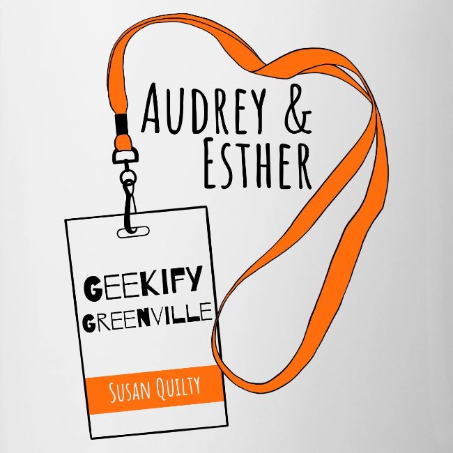 Audrey and Esther Geekify Greenville