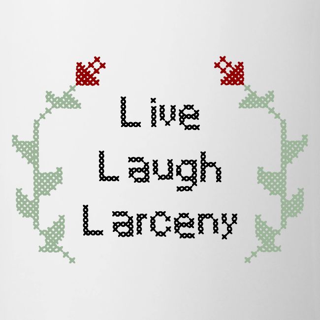 Live Laugh Larceny Cross Stitch