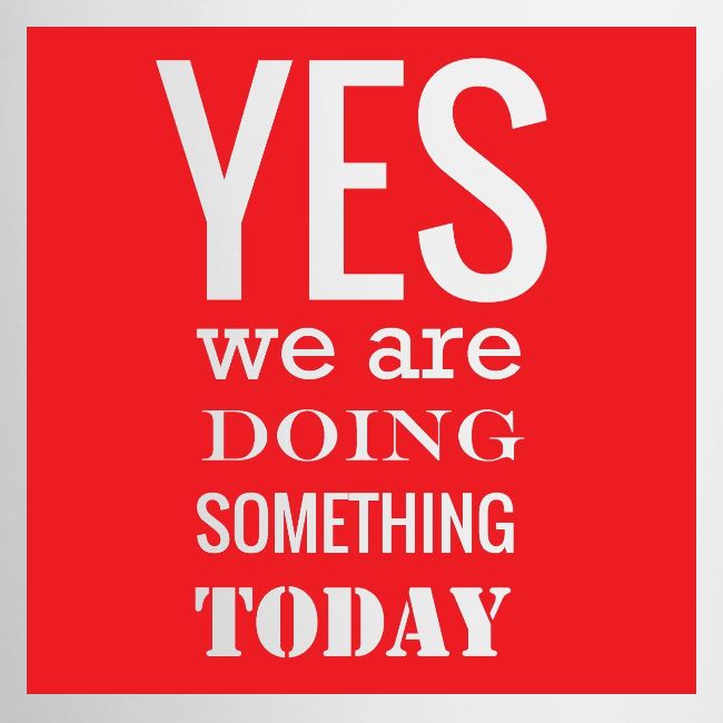 Yes we are doing something today (red background)