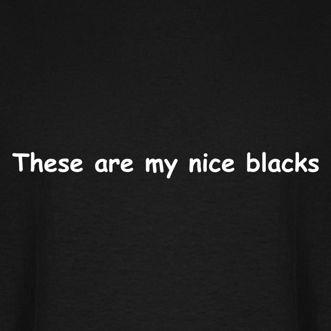 These Are My Nice Blacks